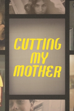 Watch Cutting My Mother movies free hd online