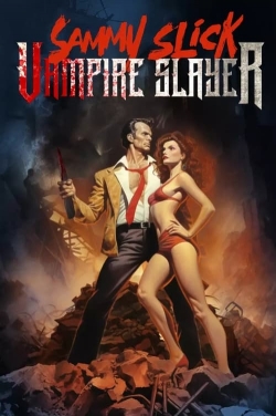 Watch Sammy Slick: Vampire Slayer movies free hd online