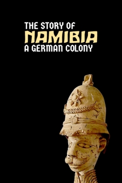 Watch Namibia: The Story of a German Colony movies free hd online