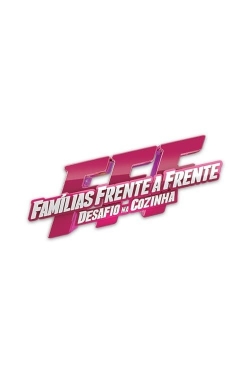 Watch Famílias Frente a Frente - Desafio na Cozinha movies free hd online