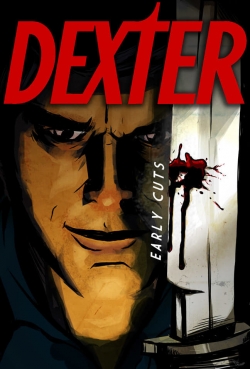 Watch Dexter: Early Cuts movies free hd online