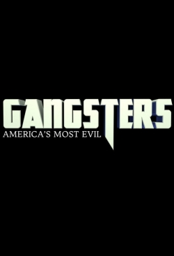 Watch Gangsters: America's Most Evil movies free hd online