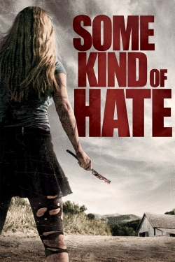 Watch Some Kind of Hate movies free hd online