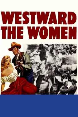 Watch Westward the Women movies free hd online