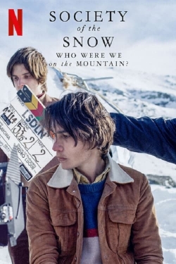 Watch Society of the Snow: Who Were We on the Mountain? movies free hd online