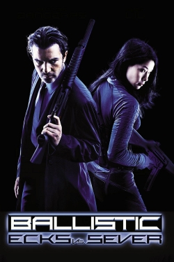 Watch Ballistic: Ecks vs. Sever movies free hd online