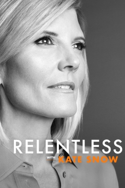 Watch Relentless With Kate Snow movies free hd online