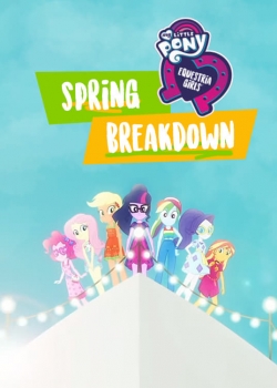 Watch My Little Pony: Equestria Girls - Spring Breakdown movies free hd online