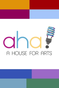 Watch AHA! A House for Arts movies free hd online