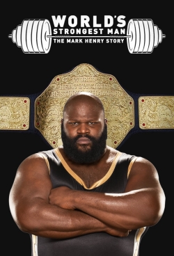 Watch The World's Strongest Man: The Mark Henry Story movies free hd online