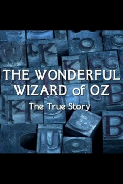 Watch The Wonderful Wizard of Oz: The True Story movies free hd online