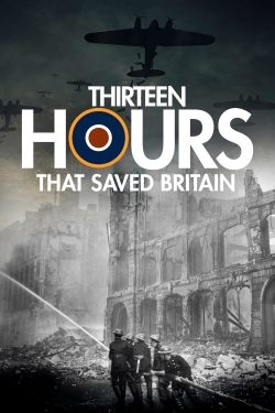 Watch 13 Hours That Saved Britain movies free hd online