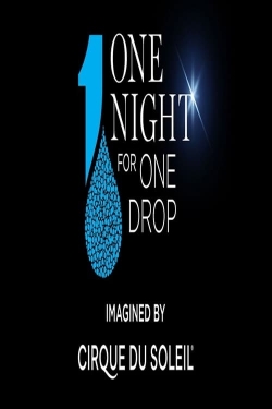 Watch One Night for One Drop: Imagined by Cirque du Soleil movies free hd online