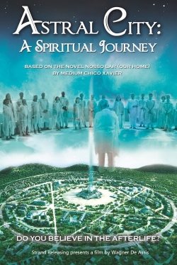 Watch Astral City: A Spiritual Journey movies free hd online