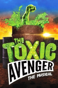 Watch The Toxic Avenger: The Musical movies free hd online