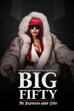 Watch American Gangster Presents: Big Fifty - The Delronda Hood Story movies free hd online