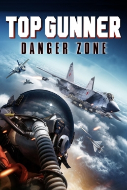 Watch Top Gunner: Danger Zone movies free hd online