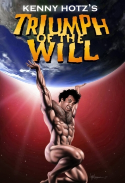 Watch Kenny Hotz's Triumph of the Will movies free hd online