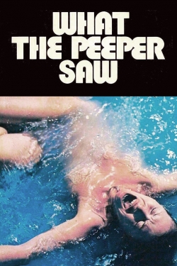 Watch What the Peeper Saw movies free hd online