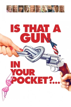 Watch Is That a Gun in Your Pocket? movies free hd online