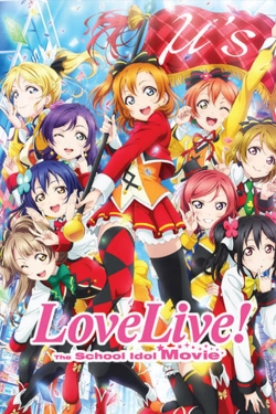 Watch Love Live! The School Idol Movie movies free hd online