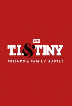 Watch T.I. & Tiny: Friends & Family Hustle movies free hd online