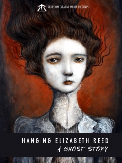 Watch Hanging Elizabeth Reed: A Ghost Story movies free hd online