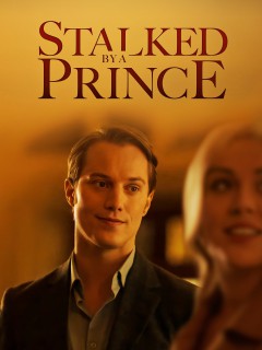 Watch Stalked by a Prince movies free hd online