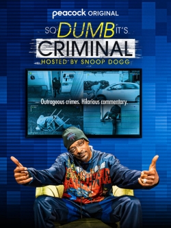 Watch So Dumb It's Criminal Hosted by Snoop Dogg movies free hd online