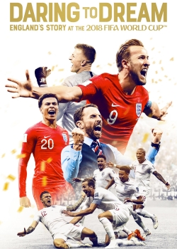 Watch Daring to Dream: England's Story at the 2018 FIFA World Cup movies free hd online