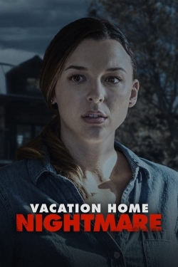 Watch Vacation Home Nightmare movies free hd online