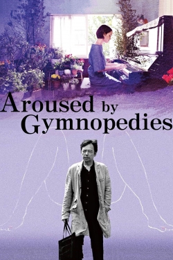 Watch Aroused by Gymnopedies movies free hd online