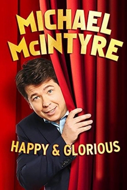 Watch Michael McIntyre - Happy & Glorious movies free hd online