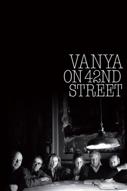 Watch Vanya on 42nd Street movies free hd online