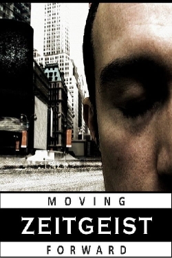 Watch Zeitgeist: Moving Forward movies free hd online