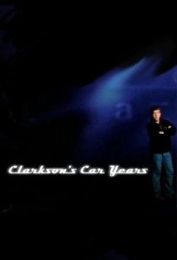 Watch Clarkson's Car Years movies free hd online