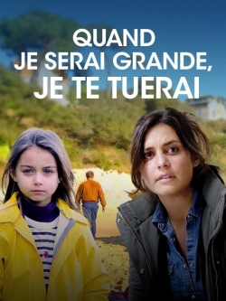 Watch Quand je serai grande, je te tuerai movies free hd online