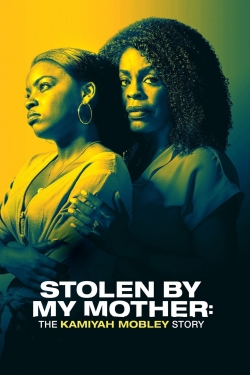 Watch Stolen by My Mother: The Kamiyah Mobley Story movies free hd online