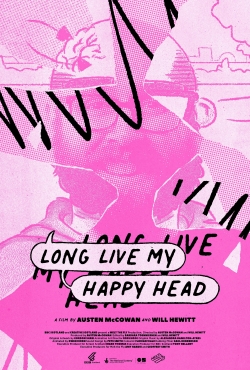 Watch Long Live My Happy Head movies free hd online