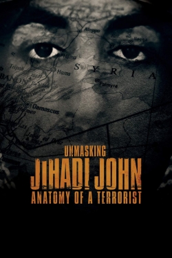 Watch Unmasking Jihadi John: Anatomy of a Terrorist movies free hd online