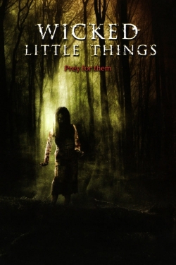 Watch Wicked Little Things movies free hd online