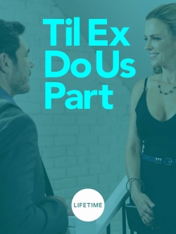 Watch Til Ex Do Us Part movies free hd online