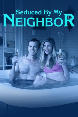 Watch Seduced by My Neighbor movies free hd online