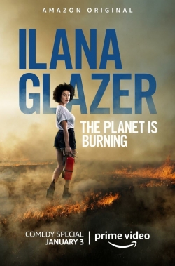 Watch Ilana Glazer: The Planet Is Burning movies free hd online