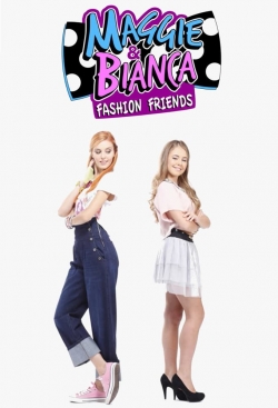 Watch Maggie & Bianca Fashion Friends movies free hd online