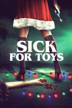 Watch Sick for Toys movies free hd online