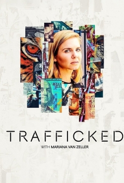 Watch Trafficked with Mariana van Zeller movies free hd online