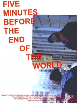 Watch Five Minutes Before the End of the World movies free hd online