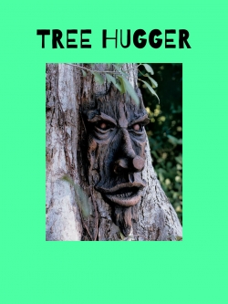 Watch Tree Hugger movies free hd online