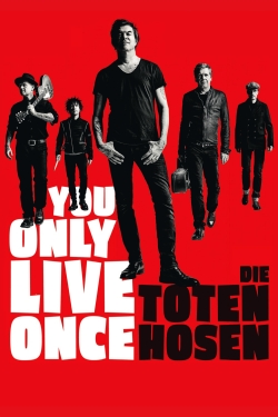 Watch You Only Live Once - Die Toten Hosen on Tour movies free hd online